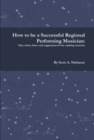 How to be a Successful Regional Performing Musician 1304085880 Book Cover