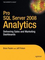 Pro SQL Server 2008 Analytics: Delivering Sales and Marketing Dashboards 1430219289 Book Cover