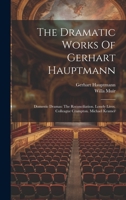 The Dramatic Works Of Gerhart Hauptmann: Domestic Dramas: The Reconciliation. Lonely Lives. Colleague Crampton. Michael Kramer 1020636009 Book Cover