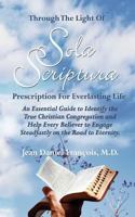 Through The Light of Sola Scriptura: An Essential Guide to Identify the True Christian Congregation and Helg Every Believer to Engage Steadfastly on the Road to Eternity 0982314256 Book Cover