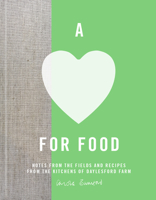 A Love for Food: Recipes from the Fields and Kitchens of Daylesford Farm 1529110297 Book Cover