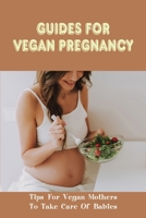 Do Vegans Have More Miscarriages,Vegan Pregnancy Meal Plan,How To Be Vegan While Pregnant,How To Get Pregnant Fast Naturally,How To Have A Vegan ... A Pregnant Woman,How To Take Care Of A Pregna B095XCLJ15 Book Cover
