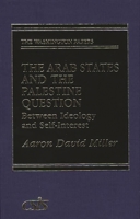 The Arab States and the Palestine Question: Between Ideology and Self-Interest (The Washington Papers) 0275922162 Book Cover
