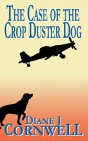 The Case of the Crop Duster Dog B0GJWJ5WYB Book Cover