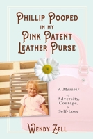 Phillip Pooped in my Pink Patent Leather Purse B09BYDQ5FL Book Cover