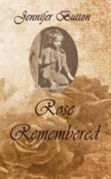 Rose Remembered 162951263X Book Cover