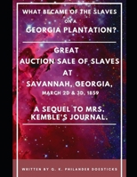 What Became of the Slaves on a Georgia Plantation?: Great Auction Sale of Slaves, at Savannah, Georgia, March 2d & 3d, 1859 B08YS62VFT Book Cover