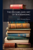 The History And Art Of Bookbinding 1024912809 Book Cover