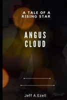 ANGUS CLOUD: A Rising Star's Tale" B0CDNJHKYW Book Cover