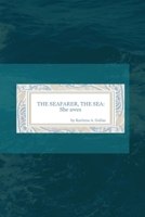 The Seafarer, The Sea: She Awes 1520705514 Book Cover