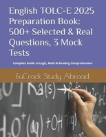 English TOLC-E 2025 Preparation Book: 500+ Selected & Real Questions, Mock Tests: Complete Guide to Logic, Math & Reading Comprehension B0F3W4N682 Book Cover