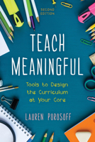 Teach Meaningful: Tools to Design the Curriculum at Your Core 1475851162 Book Cover