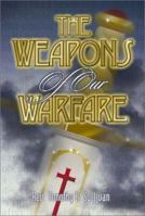 The Weapons of Our Warfare 1579213383 Book Cover