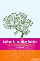 Latinas Attempting Suicide: When Cultures, Families, and Daughters Collide 0199977909 Book Cover