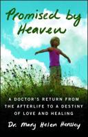 Promised by Heaven: A Doctor's Return from the Afterlife to a Destiny of Love and Healing 1476786208 Book Cover