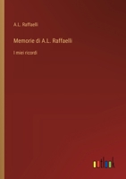 Memorie di A.L. Raffaelli: I miei ricordi (Italian Edition) 3563210136 Book Cover