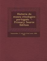 Historia Do Museu Etnolgico Portugus (1893-1914) (Classic Reprint) 1019226994 Book Cover