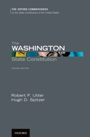 The Washington State Constitution (The Oxford Commentaries on the State Constitutions of the United States) 0313274649 Book Cover