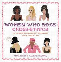 Women Who Rock Cross-Stitch: 30 Powerful Patterns to Unleash Your Inner Icon 0762491787 Book Cover