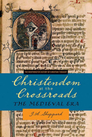 Christendom at the Crossroads: The Medieval Era (Westminster History of Christian Thought) (Westminster Handbooks to Christian History) 0664228135 Book Cover