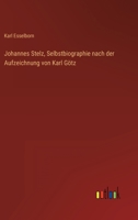 Johannes Stelz, Selbstbiographie nach der Aufzeichnung von Karl Götz 3846035602 Book Cover
