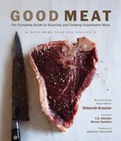Good Meat: The Complete Guide to Sourcing and Cooking Sustainable Meat 1584798637 Book Cover