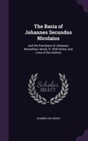 The Basia of Johannes Secundus Nicolaius: And the Pancharis of Johannes Bonnefons; Newly Tr. with Notes, and Lives of the Authors 1146436475 Book Cover
