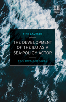 The Development of the Eu as a Sea-Policy Actor: Fish, Ships and Navies 1839101245 Book Cover