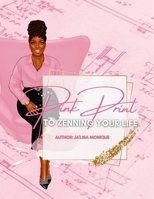 Pink Print To Zenning Your Life By Ja'Lisa Monique 1365178994 Book Cover