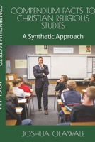 COMPENDIUM FACTS TO CHRISTIAN RELIGIOUS STUDIES: A Synthetic Approach null Book Cover