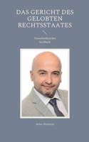 Das Gericht des gelobten Rechtsstaates: Tatsachenberichte Sachbuch 3740708956 Book Cover