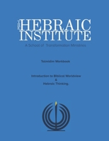 The Hebraic Institute: Talmidim Workbook: Intro to Biblical and Hebraic Thinking B099TQ6CWZ Book Cover
