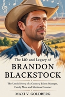 The Life and Legacy of Brandon Blackstock: The Untold Story of a Country Talent Manager, Family Man, and Montana Dreamer 1088251935 Book Cover