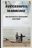 Successful Marriage: key secrets to a successful marriage B0BQY4C4XZ Book Cover
