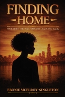 Finding Home: Sometimes The Way Forward Leads You Back B0H9MF6VKD Book Cover
