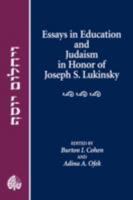 Essays in Education and Judaism in Honor of Joseph S. Lukinsky 0873340868 Book Cover