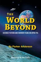 The World Beyond: Science Fiction and Horror Films on KPHO TV5 0692069925 Book Cover
