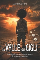 La Valle Dei Gigli: Una Piccola Storia Di Odio, Di Amore, Di Sangue E Di Poesia... 154896221X Book Cover