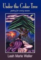 Under The Cedar Tree; poetry for every season 142189887X Book Cover