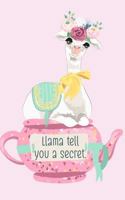 Llama tell you a secret. Unique Llama Tea Pot Friendship Secrets Romance Notebook: Homeschool kindergarten elementary religious festival birthday adoption family welcome raffle gift present 1797005359 Book Cover