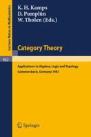 Category Theory: Applications to Algebra, Logic and Topology. Proceedings of the International Conference Held at Gummersbach, July 6-10, 1981 (Lecture Notes in Mathematics) 3540119612 Book Cover