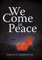 We Come in Peace 1450258581 Book Cover