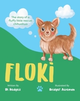 Floki: The Story of a Fluffy Little Rescue Chihuahua 1923386662 Book Cover