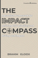 The Impact Compass: A Practical Framework for Defining ESG Priorities and Driving Real Impact B0FVL8SZT5 Book Cover