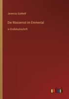 Die Wassernoth Im Emmenthal Am 13. August 1837 1514169320 Book Cover