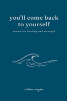 You'll Come Back to Yourself: Poems for Healing and Strength B0F79PCGFT Book Cover