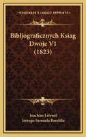 Bibljograficznych Ksiag Dwoje V1 (1823) 1167598806 Book Cover