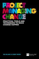 Project Managing Change: Practical tools and techniques to make change happen 0273720457 Book Cover