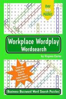Workplace Wordplay Wordsearch: Business Buzzword Word Search Puzzles 1965609090 Book Cover