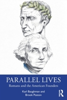 Parallel Lives: Romans and the American Founders 1032030747 Book Cover